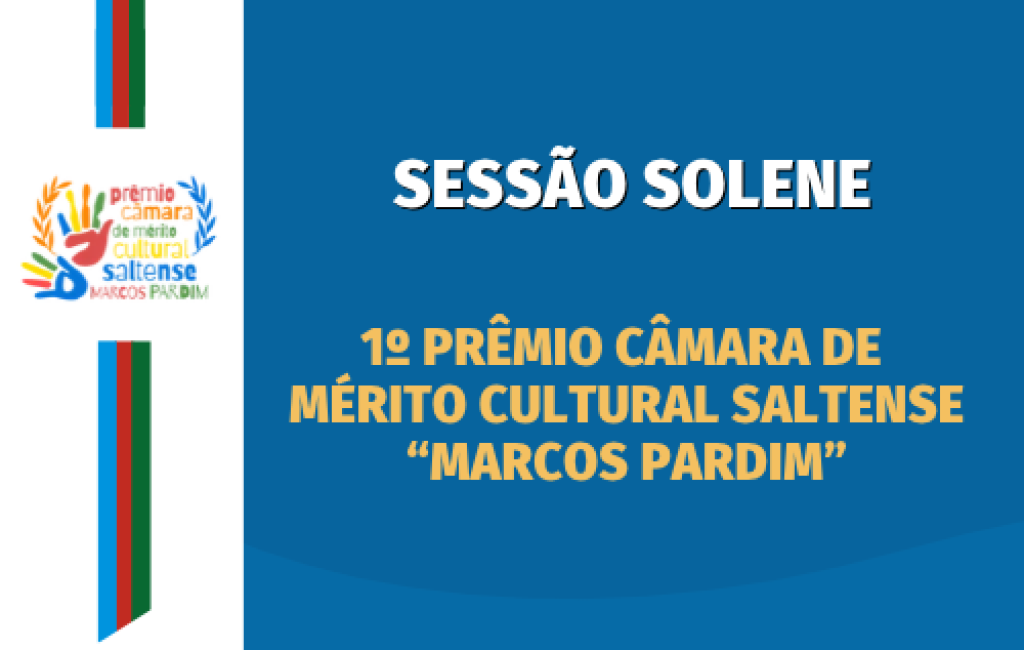 1º Prêmio Câmara de Mérito Cultural Saltense “Marcos Pardim” homenageará grupos e profissionais da cultura na Sala Palma de Ouro