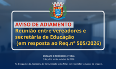 COMUNICADO DE ADIAMENTO: Reunião entre vereadores e secretária de Educação está adiada