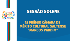 1º Prêmio Câmara de Mérito Cultural Saltense “Marcos Pardim” homenageará grupos e profissionais da cultura na Sala Palma de Ouro